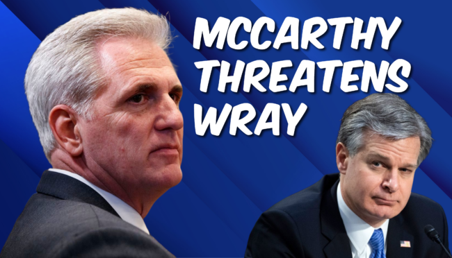 McCarthy Threatens FBI Director Christopher Wray