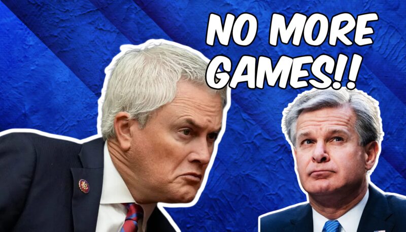 NO MORE GAMES: Comer Goes After Wray After Refusing Once Again to Hand Over Biden Doc