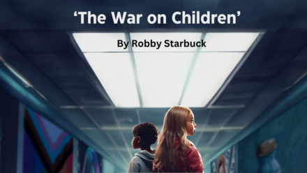 Robby Starbuck’s Latest Film ‘The War on Children’ Exposing the ‘Hidden Truth’
